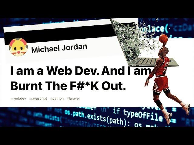 Michael Jordan, web developer, is “Burnt The F#*K Out”