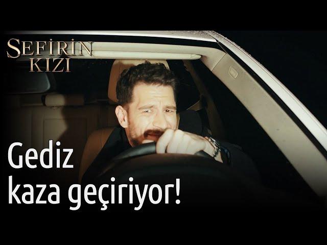 Sefirin Kızı | Gediz Kaza Geçiriyor!