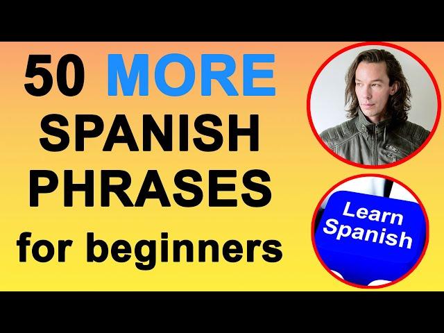 Learn 50 Spanish Phrases For Beginners Part 2. Spanish With Pablo.