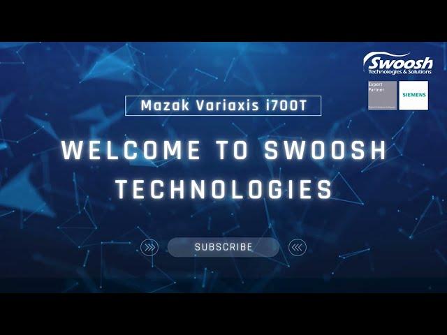 Mazak Variaxis i700T by Swoosh Technologies