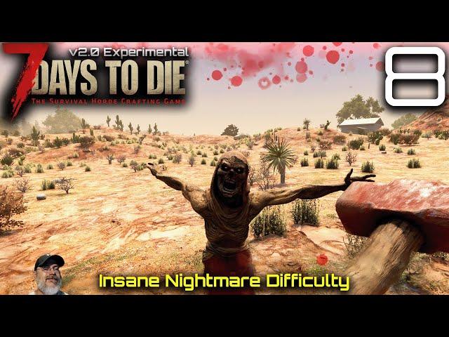 7 Days to Die 2.0 Experimental Insane Nightmare Difficulty | E8