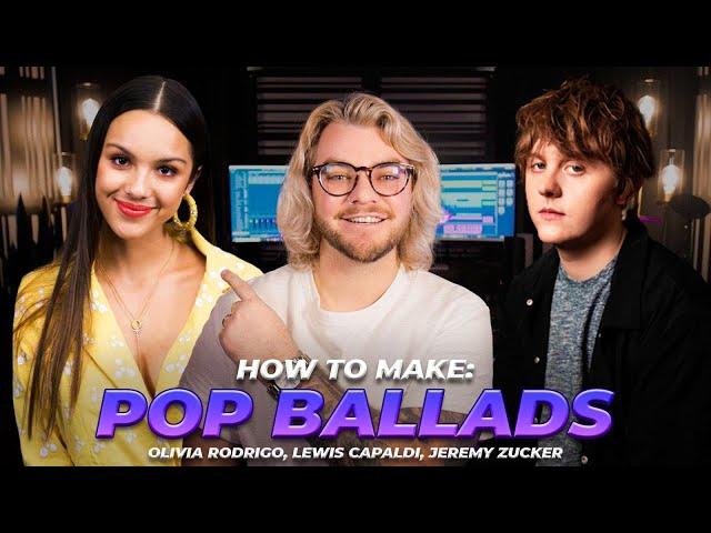 How To Make A Pop Ballad (Olivia Rodrigo, Jeremy Zucker, Lewis Capaldi) | Make Pop Music