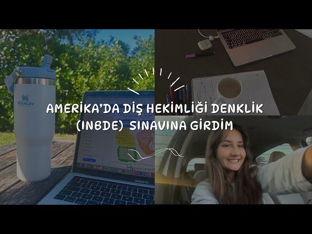 Diş Hekimi Olarak Amerika'ya Yolculuk: Amerika Diş Hekimliği Denklik Sınavı (INBDE) Maceram!