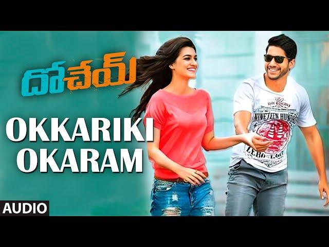 Okkariki Okaram Audio Song | Dohchay | Naga Chaitanya,Kriti Sanon | Sudheer Varma | Telugu Songs