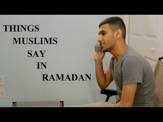 Things Muslims Say In Ramadan...