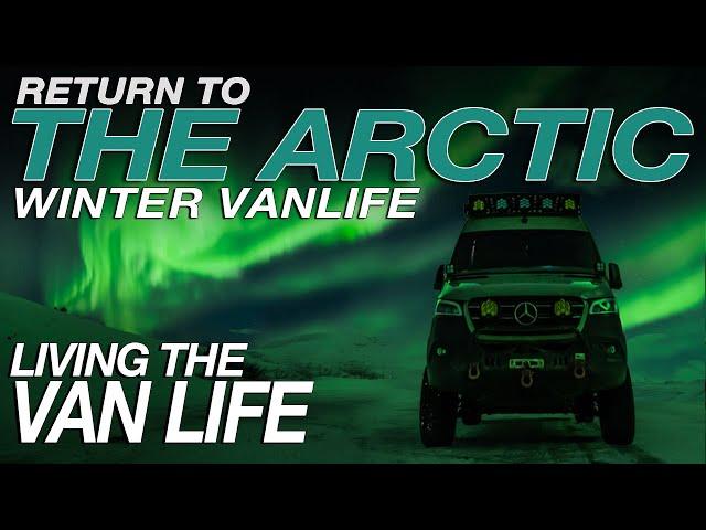 Episode III | Return to the Arctic: Winter Vanlife Expedition | Living The Van Life