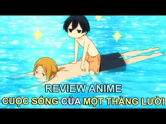 THANH NIÊN SIÊU LƯỜI ĐI HỌC CŨNG BẮT THẰNG BẠN BẾ | REVIEW PHIM ANIME HAY