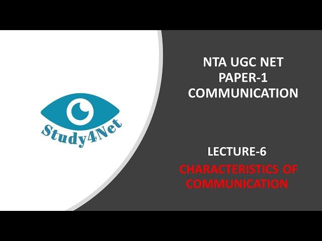 LECTURE-6 | CHARACTERISTICS OF COMMUNICATION | UNIT-4 COMMUNICATION.