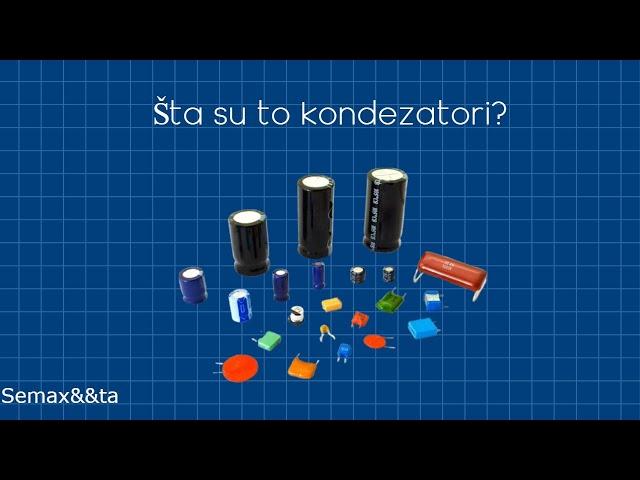 Sve o kondenzatorima - Kako rade i gdje ih koristimo?