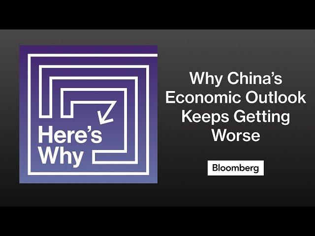 Here's Why China’s Economic Outlook Keeps Getting Worse | Here's Why