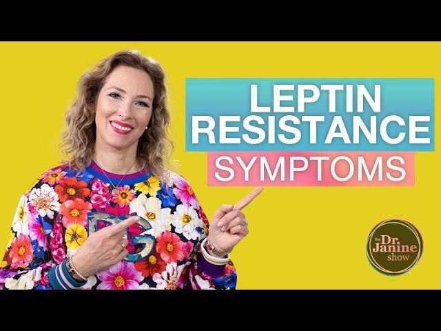 Leptin Resistance Symptoms | Dr. Janine