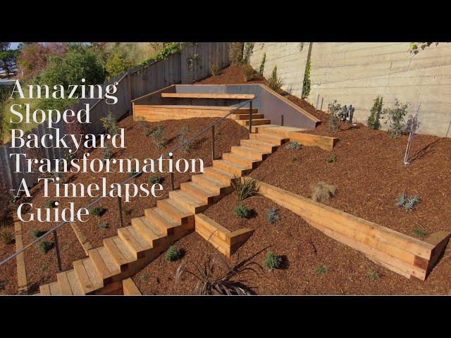 Amazing Sloped Backyard Transformation- A Timelapse Guide