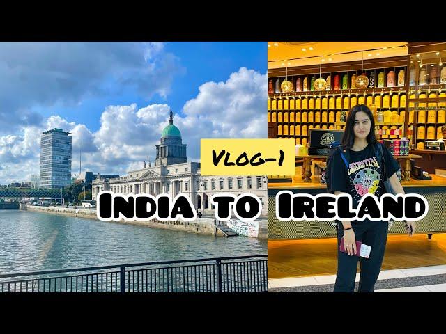 Moving to Ireland !!! New beginning  | India to Ireland️