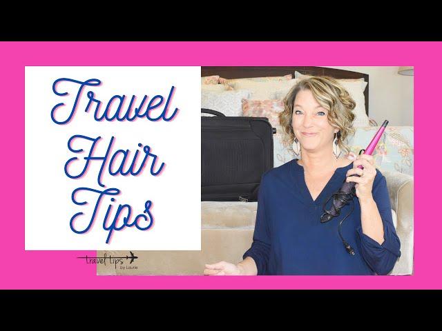 Travel Hair Care Tips