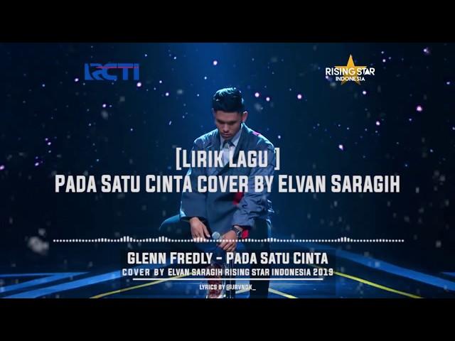 Lirik Lagu Pada Satu Cinta - Glenn Fredly Cover by Elvan Saragih Rising Star Indonesia 2019