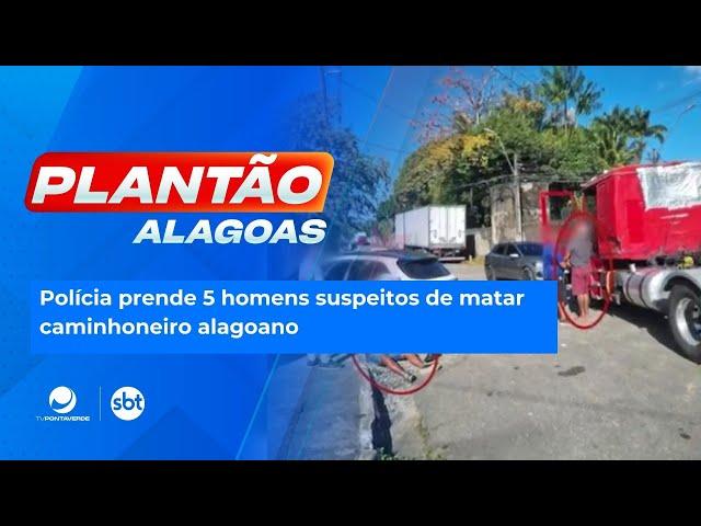 Polícia prende 5 homens suspeitos de matar caminhoneiro alagoano