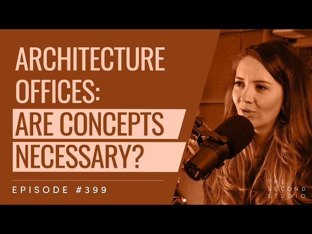 #399 - Architecture Offices: Are Concepts Necessary?