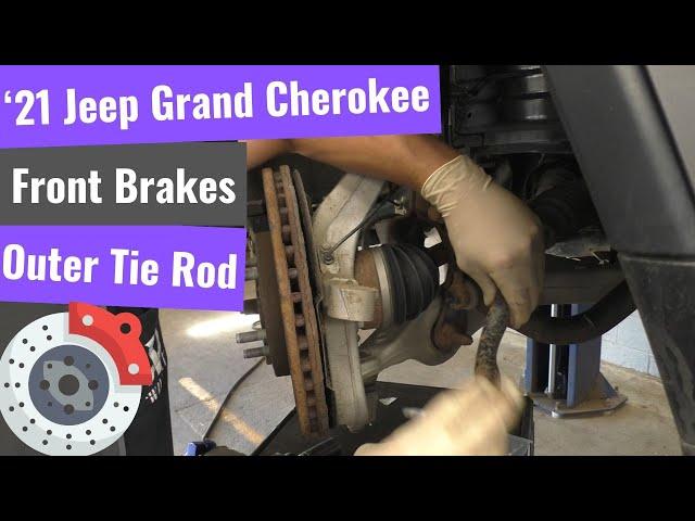 '21 Jeep Grand Cherokee - Front Brakes & Outer Tie Rod End