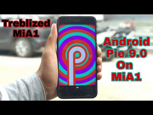 How to Install Android Pie 9.0 On MiA1 | Treble MiA1 | Flashing Guide