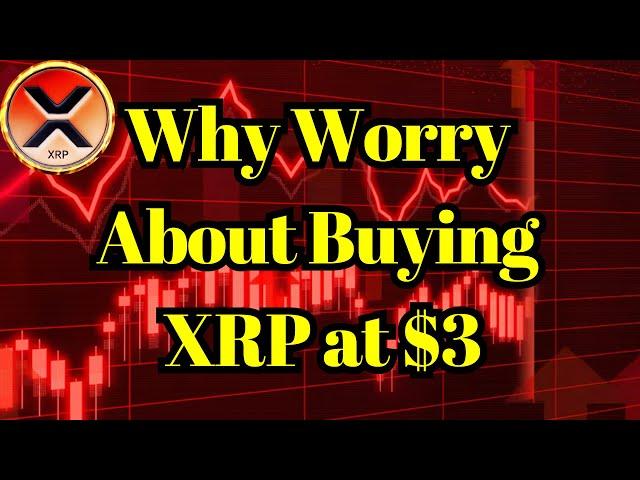XRP News | Expert Says Why Worry About Buying XRP at $3 ?