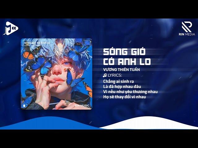 Sóng Gió Có Anh Lo (RIN Music Remix) - Vương Thiên Tuấn | Chẳng Ai Sinh Ra Là Đã Hợp Nhau Đâu Remix