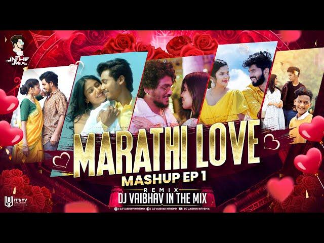 Marathi Love Mashup EP 1 | DJ Vaibhav In The Mix | मराठी | Love Mashup | New Songs 2023