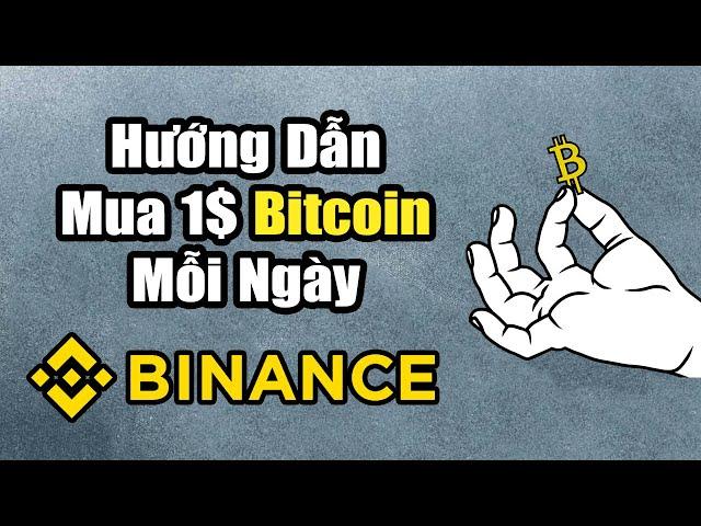 Hướng Dẫn Mua 1$ Bitcoin Mỗi Ngày | Đầu Tư Tự Động Binance 2024