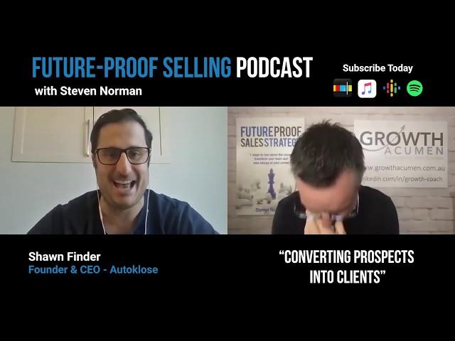 Converting Prospects into Clients with Shawn Finder | Future Proof Selling Podcast