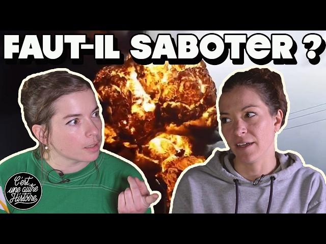 Le sabotage est-il légitime ? Ft. @CamilleReporter