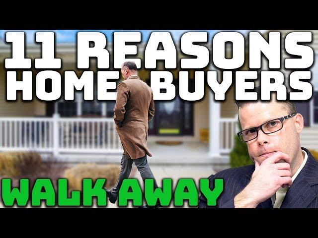Top 11 Reasons Why Home Buyers Walkaway from a Sale!