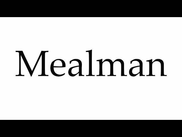 How to Pronounce Mealman