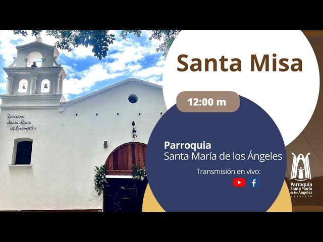 Santa Misa 12:00 m / 27 de Octubre 2024 - Parroquia Santa María de los Ángeles