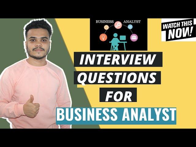 Interview Questions for Business Analyst Role | Top Business Analyst Interview Questions