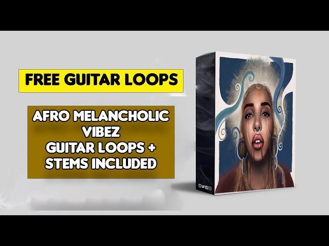 (Free) Afrobeat Guitar Loops Pack- Melancholic Vibe (Omah Lay, Ckay Type Kits) Stems Included