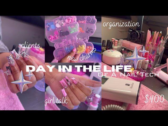 DAY IN LIFE OF AN NAIL TECH | organization,clients,$400 ,new charms, + girl talk ˖⁺‧₊˚