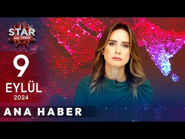 Star Ana Haber | 9 Eylül Pazartesi