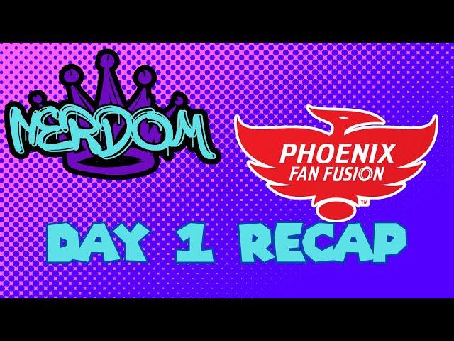 Phoenix Fan Fusion Day 1 Recap (Bonus Episode)