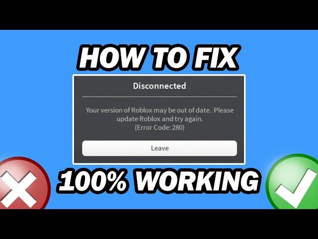 How to Fix Roblox Error Code 280 | Your Version of Roblox May Be Out of Date