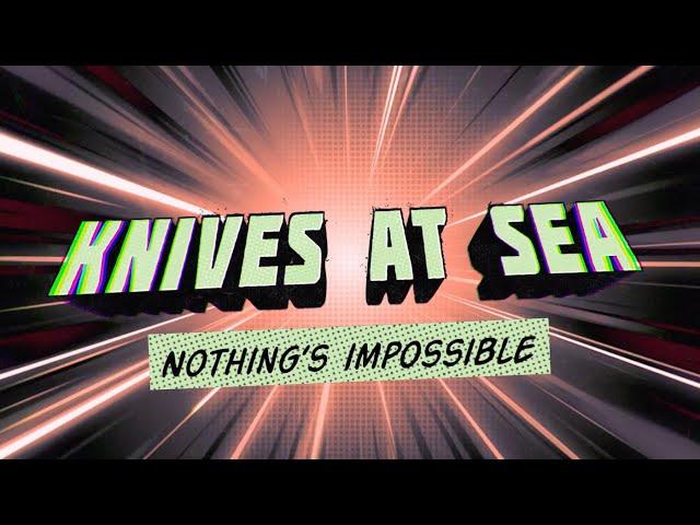 Knives At Sea, Deraj  - Nothing's Impossible (Official Lyric Video)