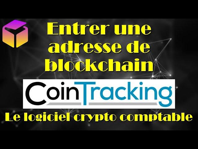 Tutoriel Cointracking, entrer une adresse blockchain. Le logiciel #crypto comptable