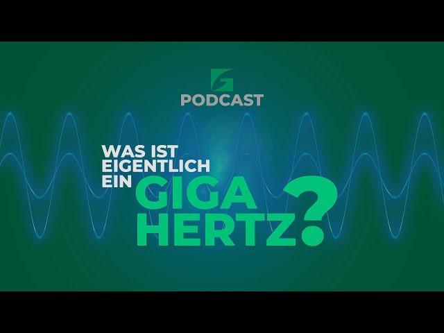 Was ist eigentlich ein Gigahertz? (Podcast)