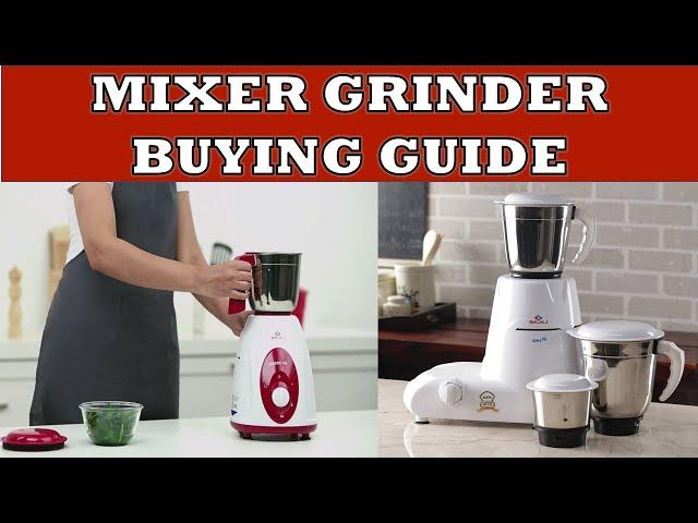 Mixer Grinder Buying Guide | How to select the Best Mixer Grinder