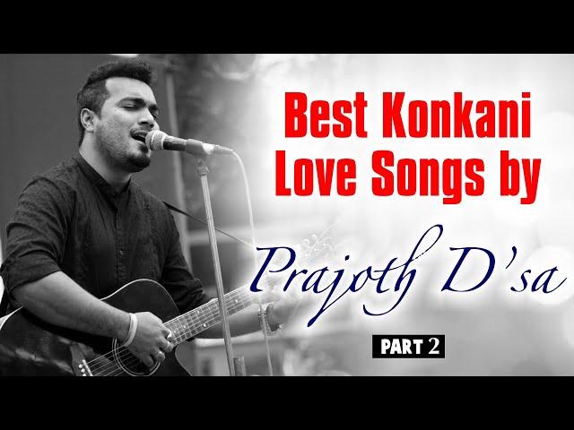 Best Konkani Love Songs (Part 2) by Prajoth D’sa