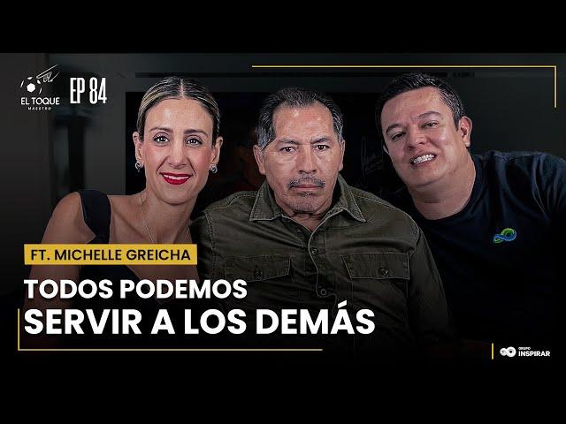 EP. 84 MICHELLE GREICHA | TODOS PODEMOS SERVIR A LOS DEMÁS