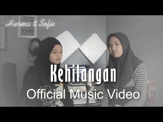 HURMA & SOFIE - KEHILANGAN (OFFICIAL MUSIC VIDEO)