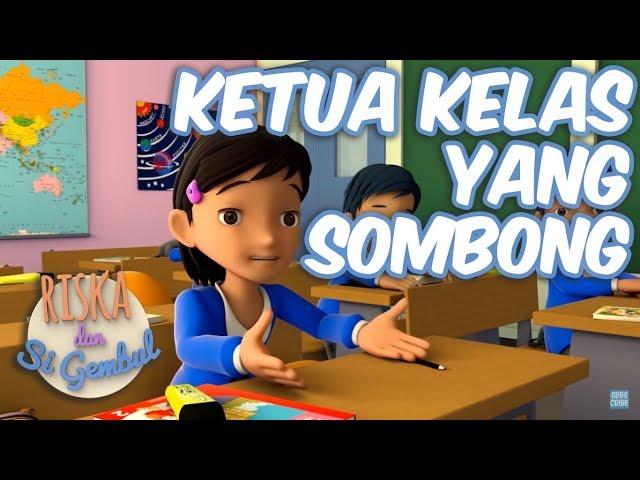 Riska Dan Si Gembul - Ketua Kelas Yang Sombong