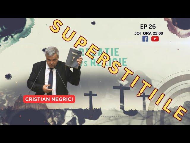 DE LA RELIGIE LA RELAȚIE | EP 26 | SUPERSTIȚIILE | CRISTI NEGRICI