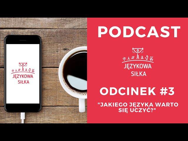  JAKICH JĘZYKÓW WARTO SIĘ UCZYĆ (I DLACZEGO)? - PODCAST JĘZYKOWA SIŁKA #3 