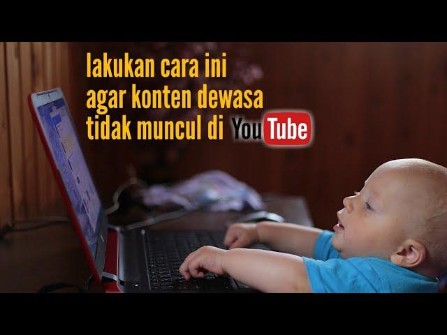 Cara Menghilangkan Konten Dewasa dan kekerasan di YouTube