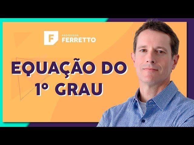 EQUAÇÃO DO 1º GRAU: Teoria e Interpretação | Matemática Básica - Aula 14